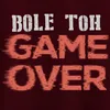 Bole Toh Game Over T-shirts for Girls