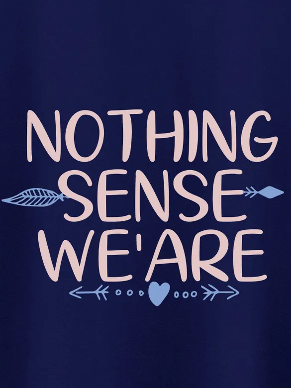 Nothing Makes Sense Couple T-Shirt