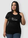 Be Yourself Women Plus Size T-shirt