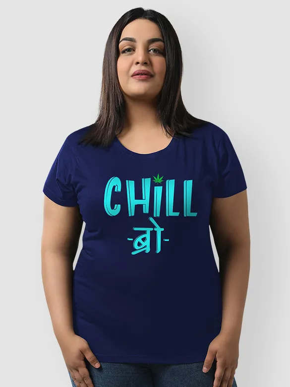 Chill Bro Plus Size Women T-shirts