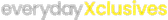 Everyday Xclusives